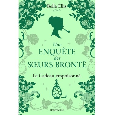 Une enquête des soeurs Brontë  4 Le Cadeau empoisonné