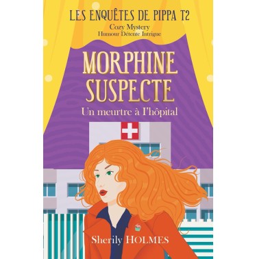 Les enquêtes de Pippa 2 Morphine suspecte