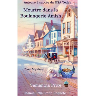 Mamie Ettie Smith Enquête 3 Meurtre dans la boulangerie Amish