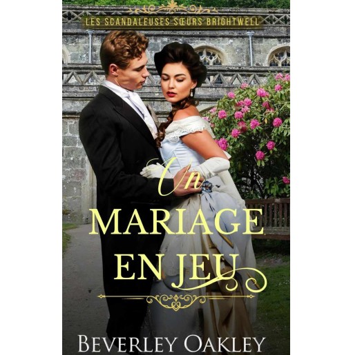 Les scandaleuses soeurs Brightwell  3 Un Mariage en Jeu