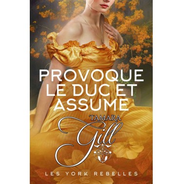 Les York rebelles 5 Provoque le duc et assume