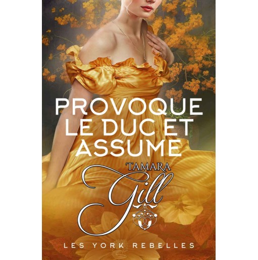 Les York rebelles 5 Provoque le duc et assume