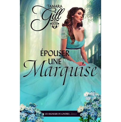 Les seigneurs de Londres 6 Epouser une marquise