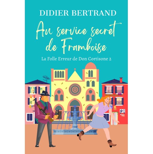 Les extravagantes aventures de Framboise et les Mammas 2 Au service secret de Framboise