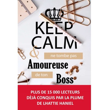 KEEP CALM & ne tombe pas amoureuse de ton boss