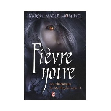 Chroniques de MacKayla Lane 1  Fièvre noire