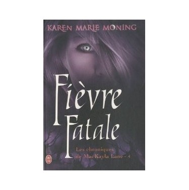 Chroniques de MacKayla Lane  4 Fièvre Fatale