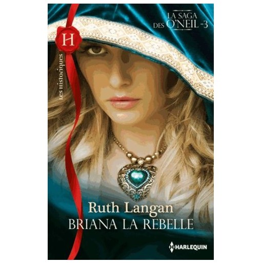 La saga des O'Neil 3 La flamboyante ou Briana la rebelle