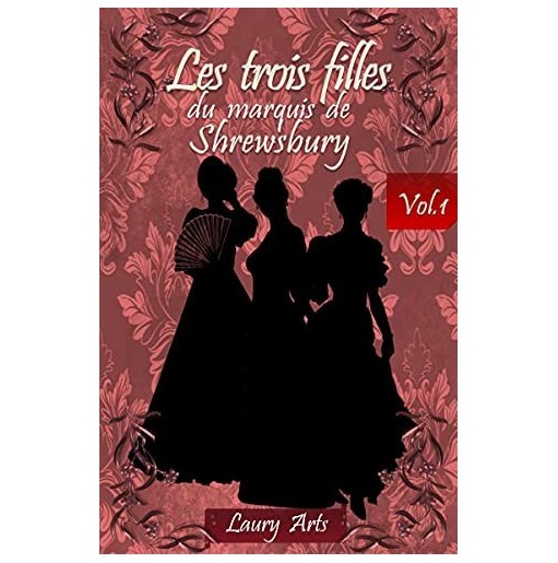 Les trois filles du marquis de Shrewsbury 1 La belle, l'infirme et la bâtarde