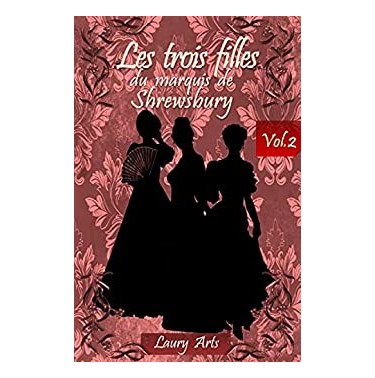 Les trois filles du marquis de Shrewsbury 2 La belle, l'infirme et la bâtarde