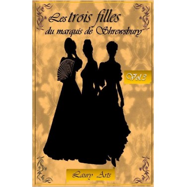 Les trois filles du marquis de Shrewsbury 3 La belle, l'infirme et la bâtarde