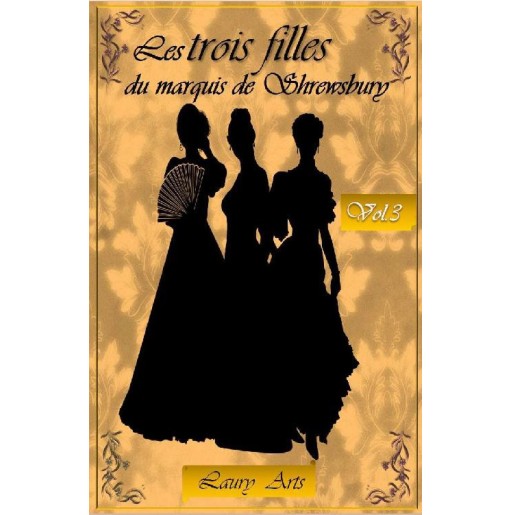 Les trois filles du marquis de Shrewsbury 3 La belle, l'infirme et la bâtarde