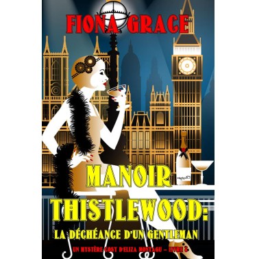 Manoir Thistlewood 8 La déchéance d’un Gentleman